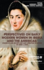 Image for Perspectives on Early Modern Women in Iberia and the Americas : Studies in Law, Society, Art and Literature in Honor of Anne J. Cruz
