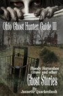 Image for Ohio Ghost Hunter Guide III : A Ghost Hunter&#39;s Guide to Ohio