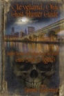 Image for Cleveland Ohio Ghost Hunter Guide : Haunted Cleveland, Cuyahoga County and Vicinity