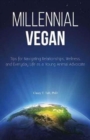 Image for Millennial Vegan : Tips for Navigating Relationships, Wellness and Everyday Life as a Young Animal Advocate