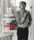 Image for That Was the Answer: Interviews with Ray Johnson