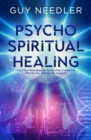 Image for Psycho-Spiritual Healing : And Other Techniques for Dysfunctions Created by Who We are and How We Incarnate