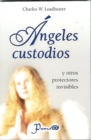 Image for Angeles Custodios Y Otros Protectores Invisibles