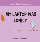 Image for My Laptop Was Lonely