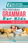 Image for No Mistakes Grammar for Kids, Volume II: Lie and Lay