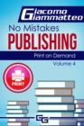 Image for Print on Demand-Who to Use to Print Your Books: No Mistakes Publishing, Volume IV