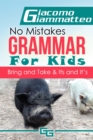 Image for No Mistakes Grammar for Kids, Volume III: Bring and Take &amp; It&#39;s and Its