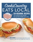 Image for Cook&#39;s Country eats local: 150 regional recipes you should be making no matter where you live.