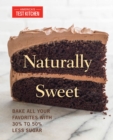 Image for Naturally sweet  : all your favorite baked goods made with alternatives to white sugar