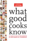 Image for What good cooks know  : 20 years of Test Kitchen expertise in one essential handbook