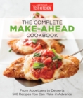 Image for The complete make-ahead cookbook: from appetizers to desserts, 500 recipes you can make in advance.