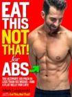 Image for Eat This, Not That! for Abs: The Ultimate Six-Pack in Less Than Six Weeks--and a Flat Belly for Life!