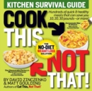 Image for Cook This, Not That! Kitchen Survival Guide