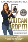 Image for You Can Drop It!: How I Dropped 100 Pounds Enjoying Carbs, Cocktails &amp; Chocolate - And You Can Too!