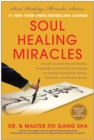 Image for Soul healing miracles: ancient and new sacred wisdom, knowledge, and practical techniques for healing the spiritual, mental, emotional, and physical bodies