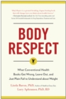 Image for Body respect  : what conventional health books get wrong, leave out, and just plain fail to understand about weight
