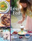 Image for Love fed  : purely decadent, simply raw, plant-based desserts