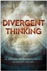Image for Divergent Thinking: YA Authors on Veronica Roth's Divergent Trilogy