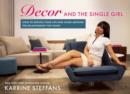 Image for Decor and the Single Girl: How to Design Your Life Around the Relationship You Want