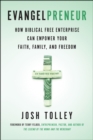 Image for Evangelpreneur: how biblical free enterprise can empower your faith, family, and freedom