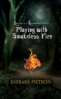 Image for Playing with Smokeless Fire