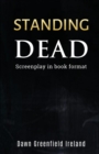 Image for Standing Dead : Screenplay in book format