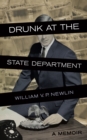 Image for Drunk at the State Department : A Memoir