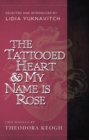 Image for Tattooed Heart and My Name Is Rose: Two Novels