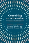 Image for Conceiving an Alternative : Philosophical Resources for an Ecological Civilization