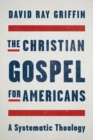 Image for The Christian Gospel for Americans : A Systematic Theology