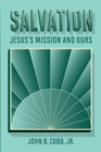 Image for Salvation : Jesus&#39;s Mission and Ours