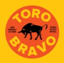 Image for Toro Bravo: Stories. Recipes. No Bull.