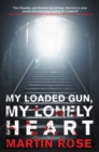 Image for My loaded gun, my lonely heart: a horror novel