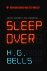 Image for Sleep over: an oral history of the apocalypse