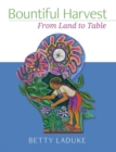 Image for Bountiful Harvest: From Land to Table