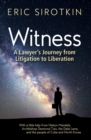Image for Witness: A Lawyer&#39;s Journey from Litigation to Liberation, with a Little Help from Nelson Mandela, Archbishop Desmond Tutu, the Dalai Lama, and the People of Cuba and North Korea