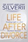 Image for Life After Divorce : Finding Light In Life&#39;s Darkest Season