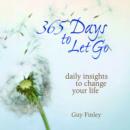 Image for 365 Days to Let Go: Daily Insights to Change Your Life