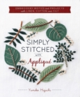 Image for Simply stitched with appliquâe  : embroidery motifs and projects with linen, cotton and felt