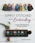 Image for Simply Stitched with Embroidery : Create Artful Motifs for Purses and More