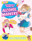 Image for Manga Artists&#39; Beginner&#39;s Guide to Alcohol Markers