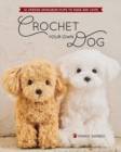 Image for Crochet your own dog  : 14 lifesize amigurumi pups to make &amp; love!