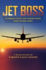 Image for Jet Boss : A Female Pilot on Taking Risks and Flying High