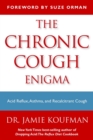 Image for Chronic Cough Enigma: How to recognize, diagnose and treat neurogenic and reflux related cough