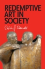 Image for Redemptive Art in Society : Sundry Writings and Occasional Lectures