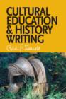 Image for Cultural Education and History Writing : Sundry Writings and Occasional Lectures