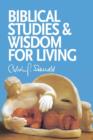 Image for Biblical Studies and Wisdom for Living : Sundry Writings and Occasional Lectures