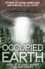 Image for Occupied Earth: stories of aliens, resistance and survival at all costs
