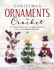 Image for Christmas Ornaments to Crochet: 31 Festive and Easy-to-Follow Designs for a Handmade Holiday