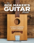 Image for Box Maker&#39;s Guitar Book: Sweet-Sounding Design &amp; Build Projects for Makers &amp; Musicians